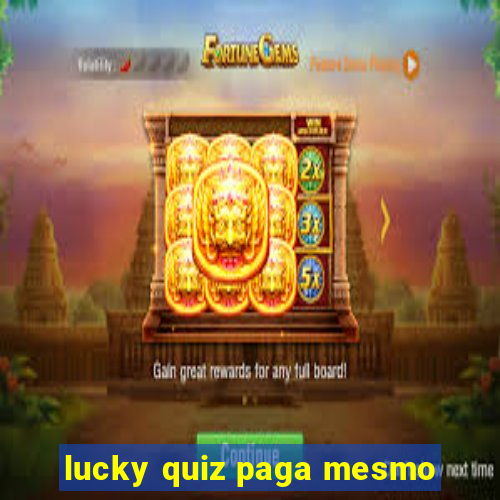 lucky quiz paga mesmo